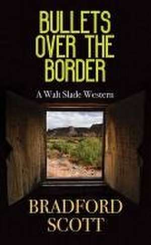 Bullets Over the Border de Bradford Scott