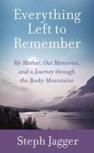 Everything Left to Remember de Steph Jagger