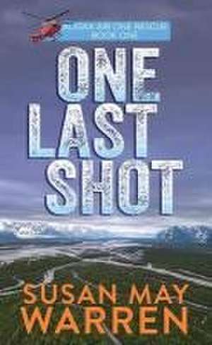 One Last Shot de Susan May Warren