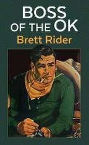 Boss of the Ok de Brett Rider