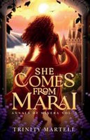 She Comes From Marai de Trinity Martell