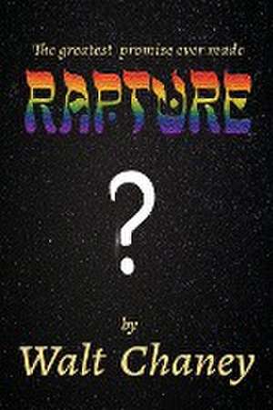 Rapture ? de Walt Chaney