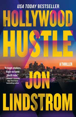 Hollywood Hustle: A Thriller de Jon Lindstrom