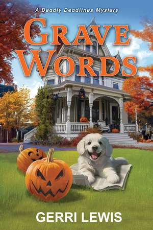 Grave Words: A Deadly Deadlines Mystery de Gerri Lewis