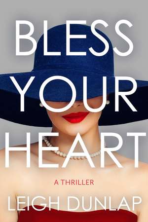 Bless Your Heart: A Thriller de Leigh Dunlap