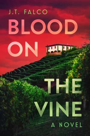 Blood on the Vine de J. T. Falco