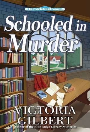 Schooled in Murder: A Campus Sleuth Mystery de Victoria Gilbert