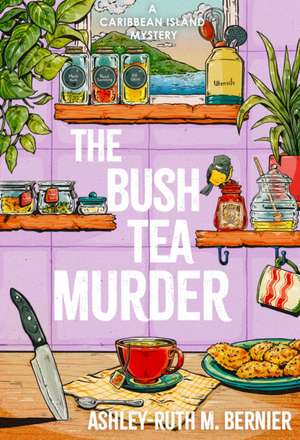 The Bush Tea Murder de Ashley-Ruth Bernier