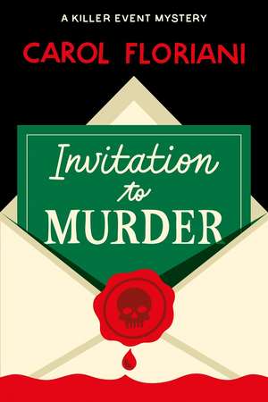 Invitation to Murder: A Killer Event Mystery de Carol Floriani