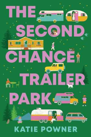 The Second Chance Trailer Park: A Novel de Katie Powner
