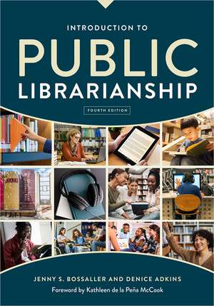 Introduction to Public Librarianship, Fourth Edition de Jenny S. Bossaller