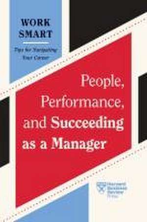 People, Performance, and Succeeding as a Manager (HBR Work Smart Series) de Harvard Business Review