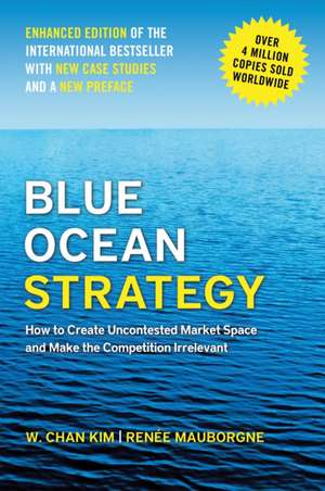 Blue Ocean Strategy, Enhanced Edition de W Chan Kim