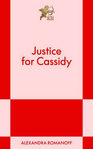 Justice for Cassidy: A Modern Romance de Alexandra Romanoff