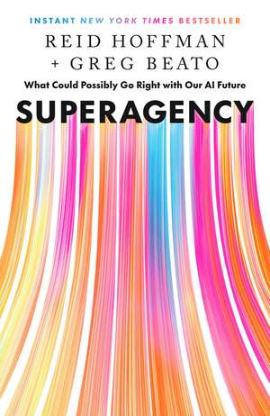 Superagency: What Could Possibly Go Right with Our AI Future de Reid Hoffman