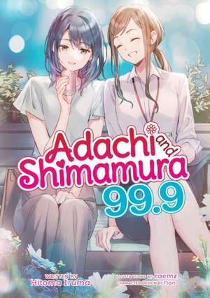 Adachi and Shimamura (Light Novel) Vol. 99.9 de Hitoma Iruma