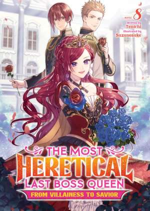 The Most Heretical Last Boss Queen: From Villainess to Savior (Light Novel) Vol. 8 de Tenichi