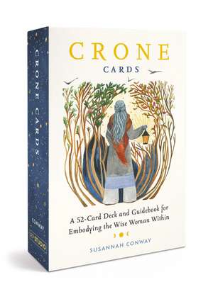 Crone Cards: A 52-Card Deck and Guidebook for Embodying the Wise Woman Within de Susannah Conway
