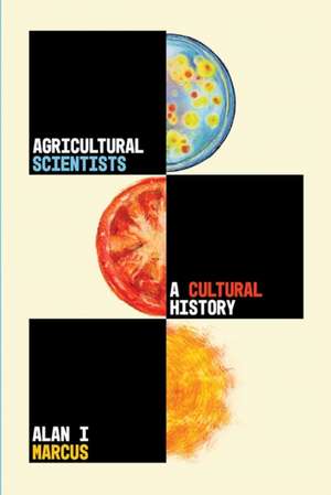 Agricultural Scientists de Alan I. Marcus