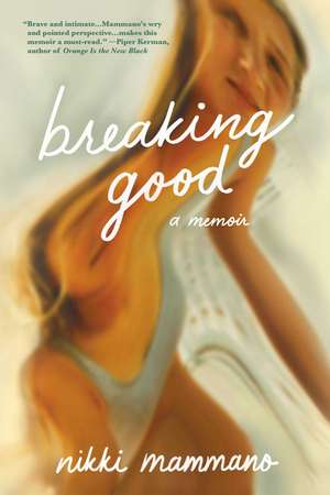 Breaking Good: A Memoir de Nikki Mammano