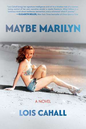 Maybe Marilyn: A Novel de Lois Cahall