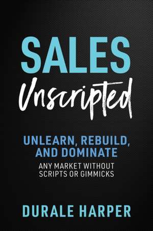 Sales Unscripted de Durale Harper