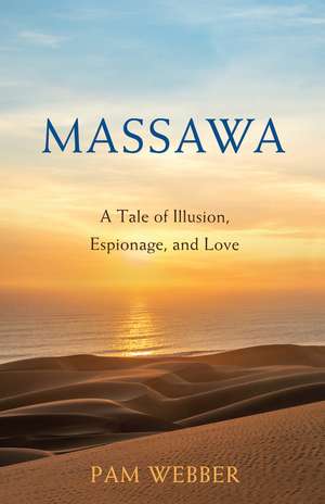 Massawa: A Tale of Espionage, Love, and Illusion de Pam Webber