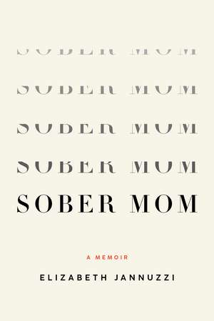 Sober Mom: A Memoir de Elizabeth Jannuzzi
