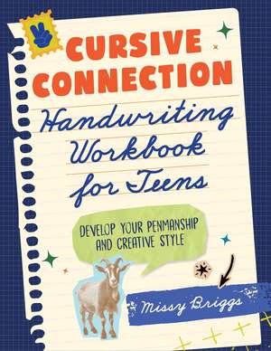 Cursive Connection Handwriting Workbook for Teens: Develop Your Penmanship and Creative Style de Missy Briggs