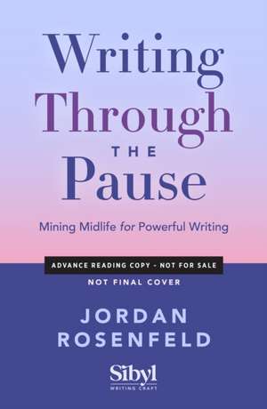 Writing Through the Pause de Jordan Rosenfeld