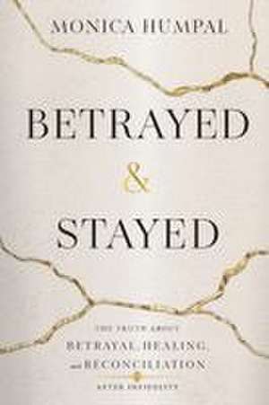 Betrayed & Stayed de Monica Humpal