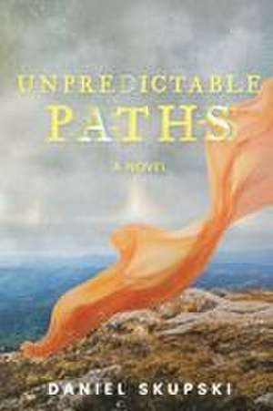 Unpredictable Paths de Daniel Skupski