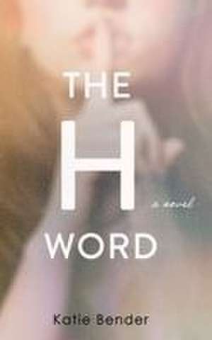 The H Word de Katie Bender