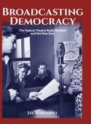 Broadcasting Democracy de Jay Rozgonyi
