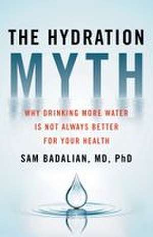 The Hydration Myth de Sam Badalian