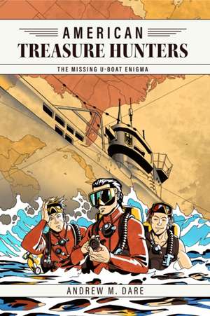 The Missing U-Boat Enigma de Andrew M Dare