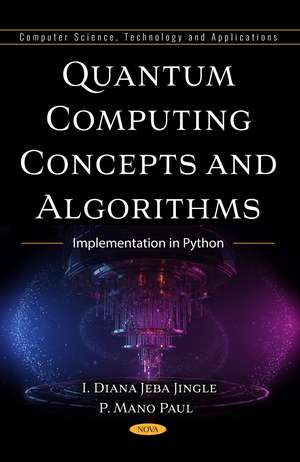 Quantum Computing Concepts and Algorithms: Implementation in Python de I. Diana Jeba Jingle