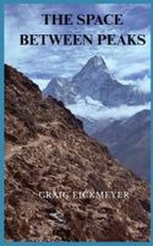 The Space Between Peaks de Craig Eickmeyer