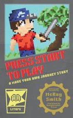 Press Start to Play de McKay Smith