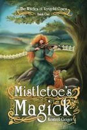 Mistletoe Magick de Kestrel Geiger