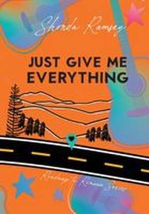 Just Give Me Everything de Shonda Ramsey