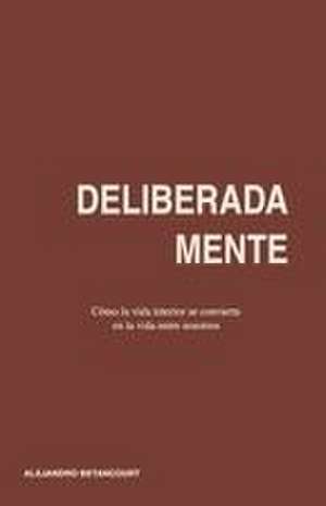 DELIBERADAMENTE de Alejandro Betancourt