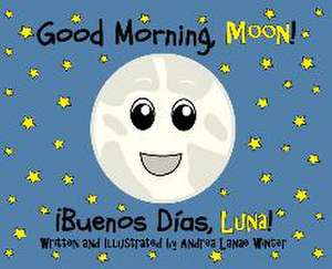 Good Morning, Moon/Buenos días, Luna de Andrea Lanae Winter