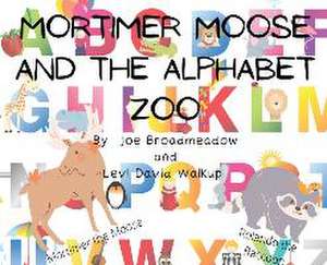 Mortimer Moose and the Alphabet Zoo de Joe Broadmeadow