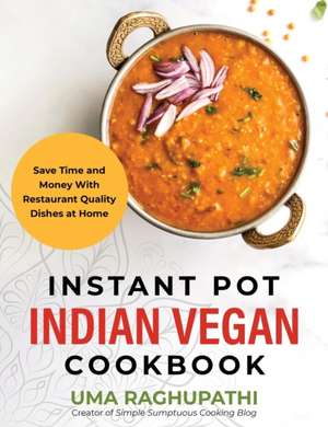 Instant Pot Indian Vegan Cookbook de Raghupathi