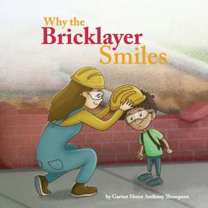 Why the Bricklayer Smiles de Garnet Thompson