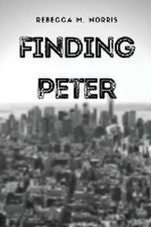 Finding Peter de Rebecca M. Norris