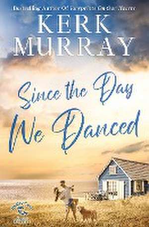 Since the Day We Danced de Kerk Murray