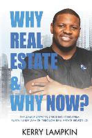 Lampkin, K: WHY REAL ESTATE & WHY NOW