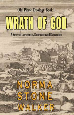 Wrath of God de Norma M Stone-Walker